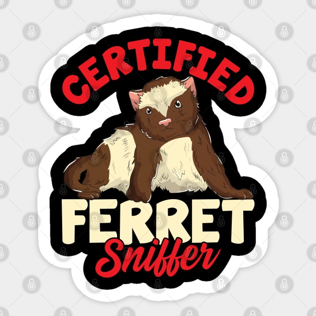 Certified Ferret Sniffer | Pet Owner Funny Ferret Lover Gift Sticker by Proficient Tees